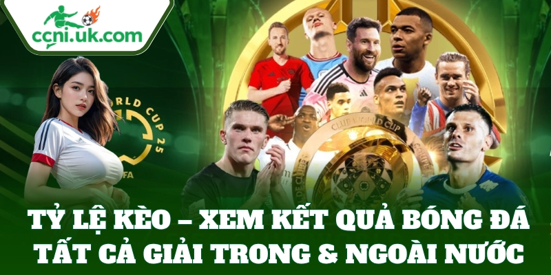 Tỷ Lệ Kèo – Xem kết quả tất cả giải trong & ngoài nước