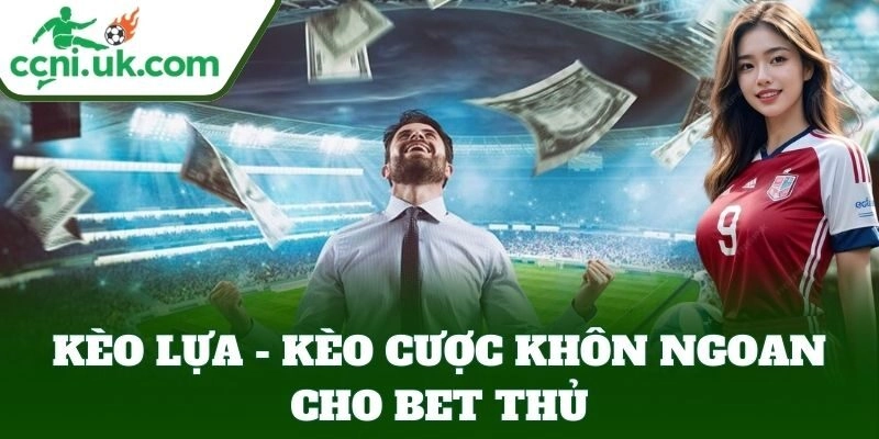Kèo Lựa là gì?