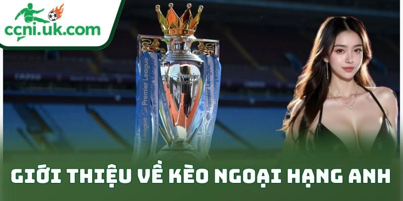 Giới thiệu về kèo ngoại hạng anh