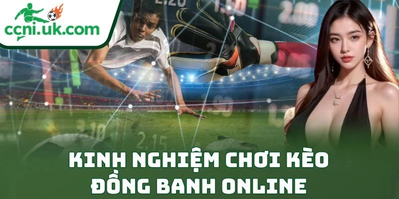 Kinh Nghiệm Chơi Kèo Đồng Banh Online