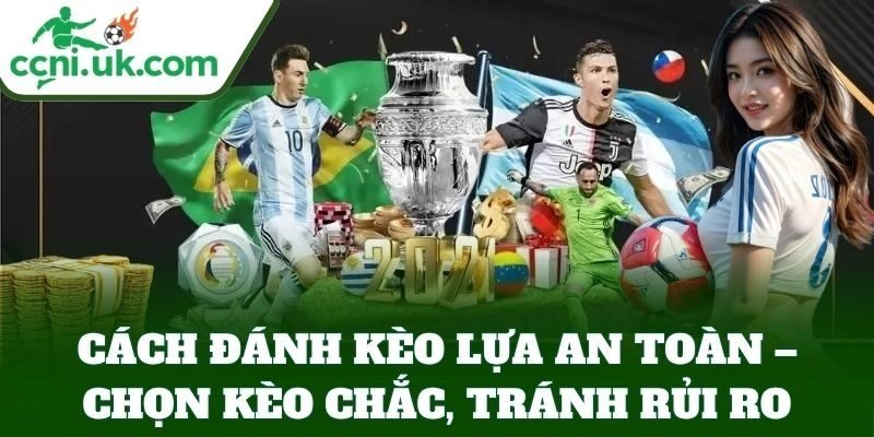 Cách Đánh Kèo Lựa An Toàn – chọn kèo chắc, tránh rủi ro